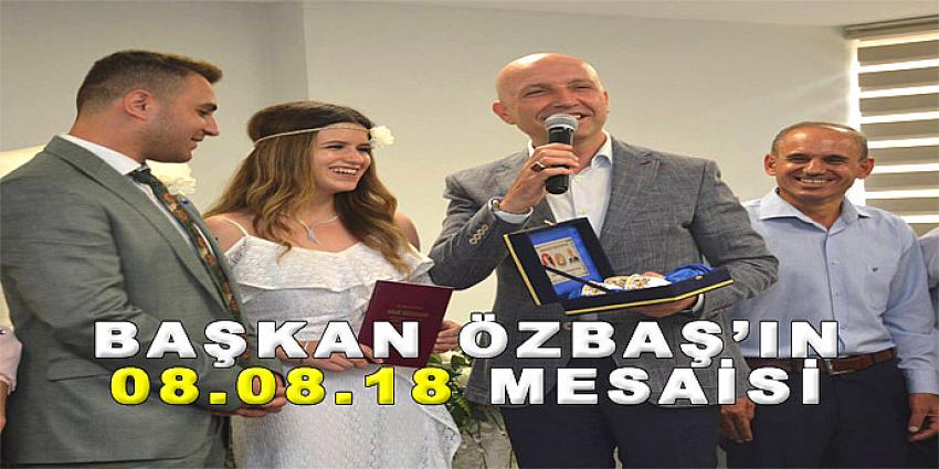 BAŞKAN ÖZBAŞ'IN 08.08.18 MESAİSİ