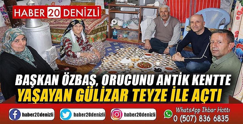 Başkan Özbaş, orucunu antik kentte yaşayan Gülizar teyze ile açtı 