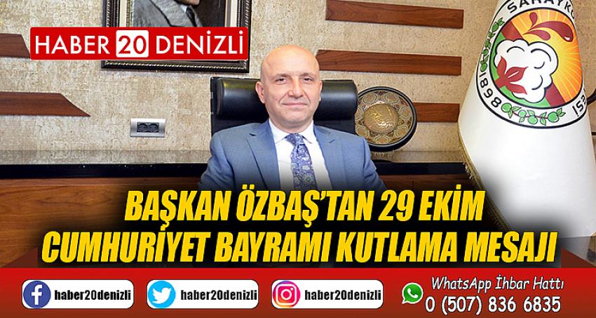 Başkan Özbaş’tan 29 Ekim Cumhuriyet Bayramı kutlama mesajı