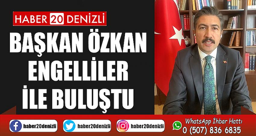 Başkan Özkan Engelliler ile Buluştu