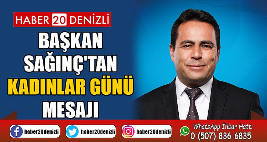 BAŞKAN SAĞINÇ'TAN KADINLAR GÜNÜ MESAJI