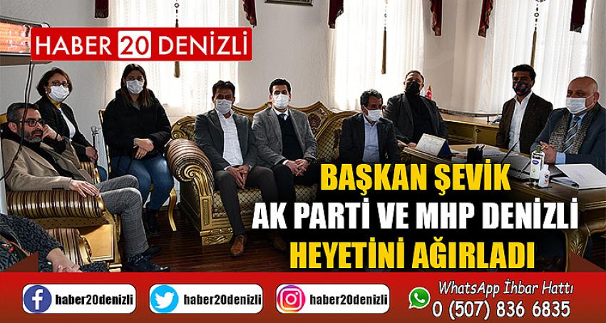 Başkan Şevik, AK Parti ve MHP Denizli heyetini ağırladı 