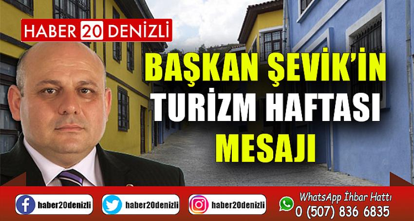 Başkan Şevik’in, Turizm Haftası mesajı