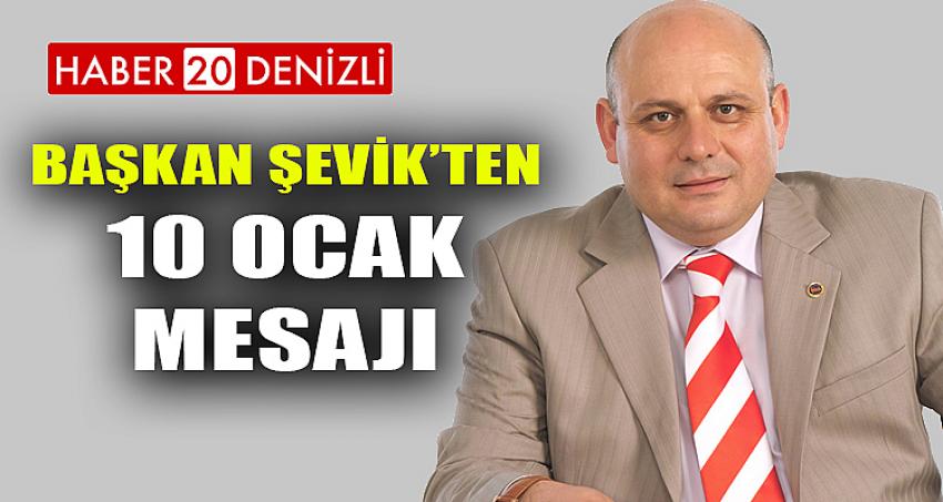 Başkan Şevik’ten 10 Ocak mesajı