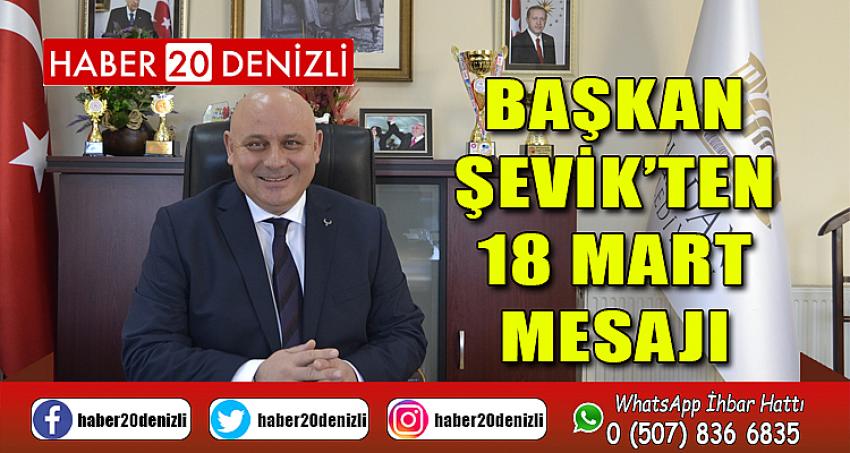 Başkan Şevik’ten 18 Mart mesajı