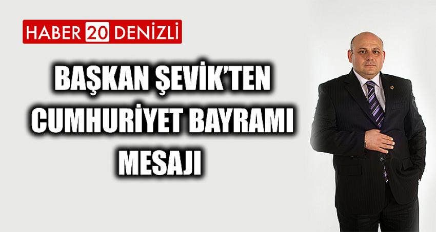Başkan Şevik’ten Cumhuriyet Bayramı mesajı