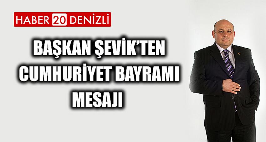 Başkan Şevik’ten Cumhuriyet Bayramı mesajı 