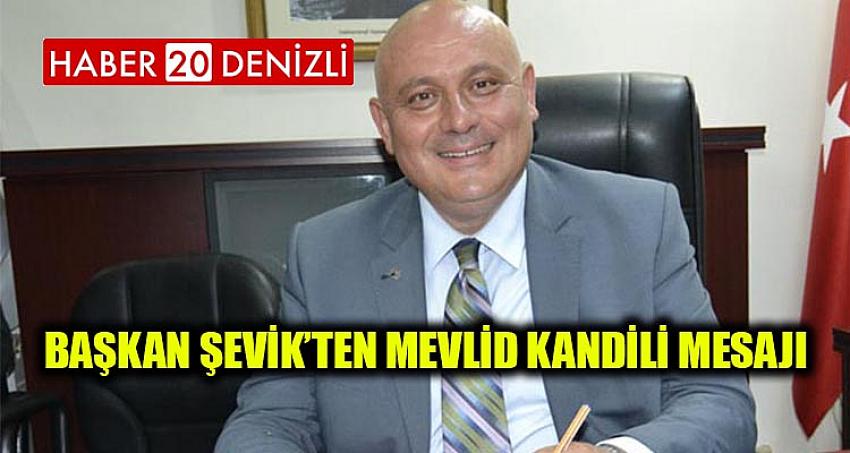 Başkan Şevik’ten Mevlid Kandili Mesajı