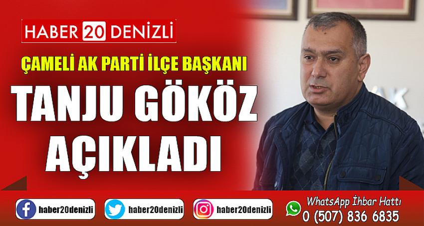 ÇAMELİ AK PARTİ İLÇE BAŞKANI TANJU GÖKÖZ AÇIKLADI