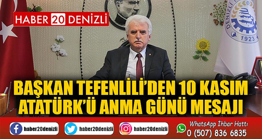 Başkan Tefenlili’den 10 Kasım Atatürk’ü Anma Günü Mesajı