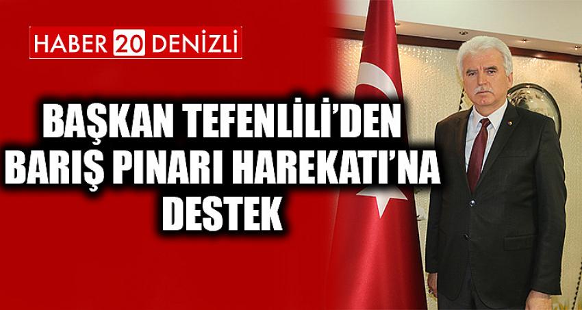 Başkan Tefenlili’den Barış Pınarı Harekatı’na Destek