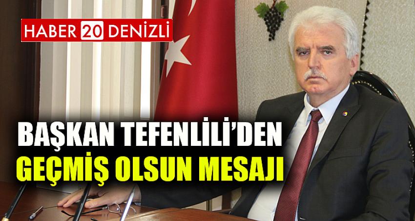 Başkan Tefenlili’den Geçmiş Olsun Mesajı