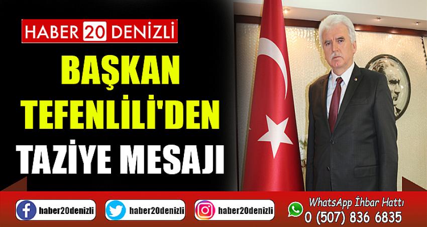 Başkan Tefenlili'den Taziye Mesajı