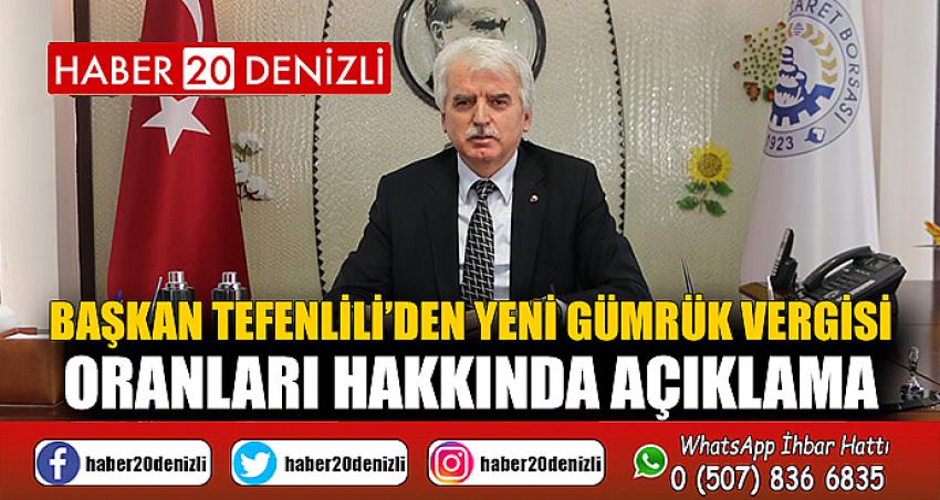 Başkan Tefenlili’den Yeni Gümrük Vergisi Oranları Hakkında Açıklama