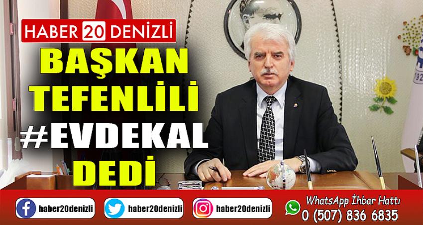 Başkan Tefenlili #EvdeKal Dedi