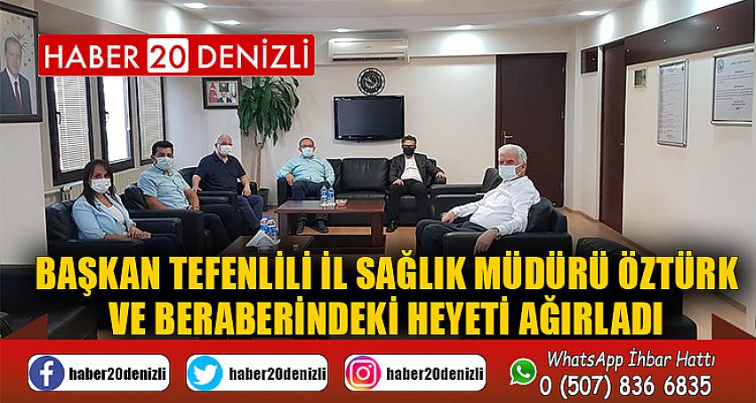 Başkan Tefenlili İl Sağlık Müdürü Öztürk ve Beraberindeki Heyeti Ağırladı