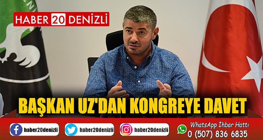 Başkan Uz'dan kongreye davet