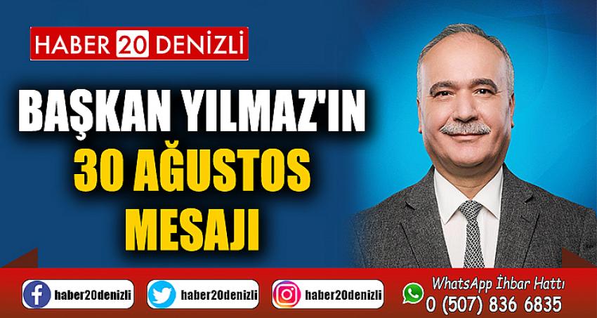 BAŞKAN YILMAZ'IN 30 AĞUSTOS MESAJI