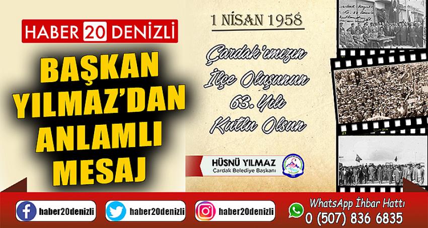 BAŞKAN YILMAZ, ÇARDAK'IN İLÇE OLUŞ YILDÖNÜMÜNÜ KUTLADI