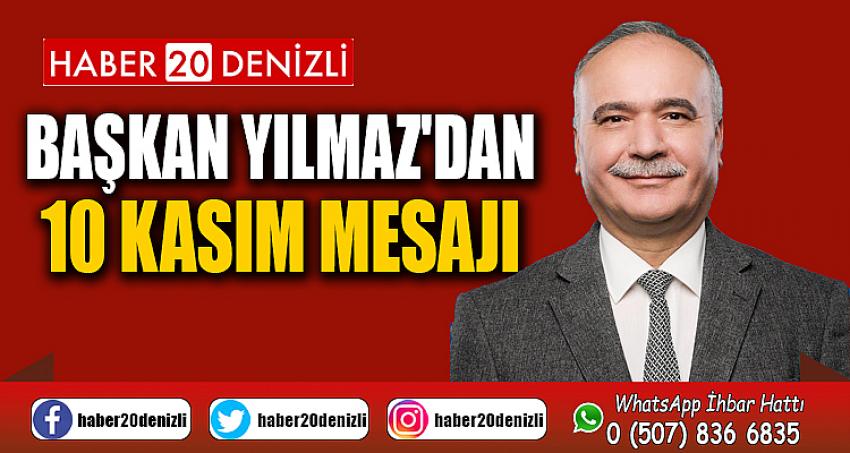 BAŞKAN YILMAZ'DAN 10 KASIM MESAJI