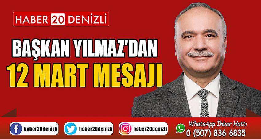 BAŞKAN YILMAZ'DAN 12 MART MESAJI