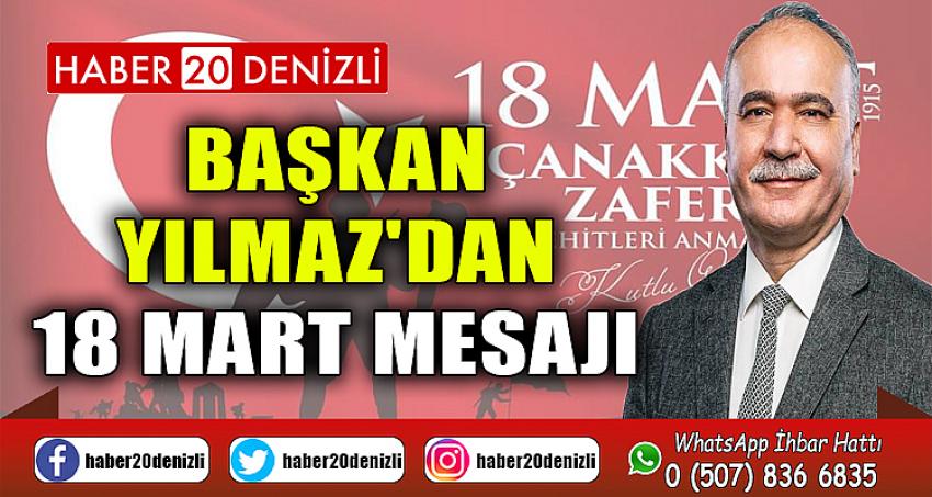 BAŞKAN YILMAZ'DAN 18 MART MESAJI