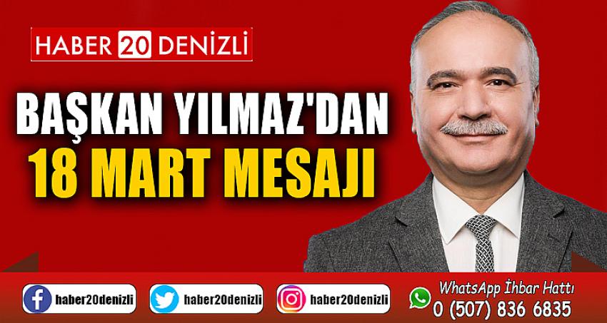 BAŞKAN YILMAZ'DAN 18 MART MESAJI