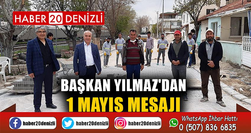 BAŞKAN YILMAZ'DAN 1 MAYIS MESAJI