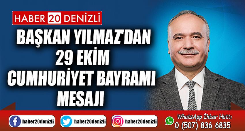 BAŞKAN YILMAZ'DAN 29 EKİM CUMHURİYET BAYRAMI MESAJI