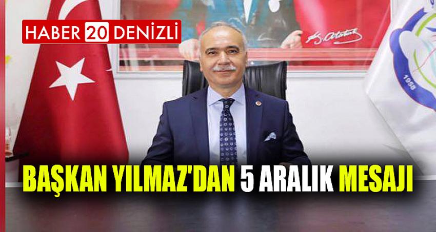 BAŞKAN YILMAZ'DAN 5 ARALIK MESAJI