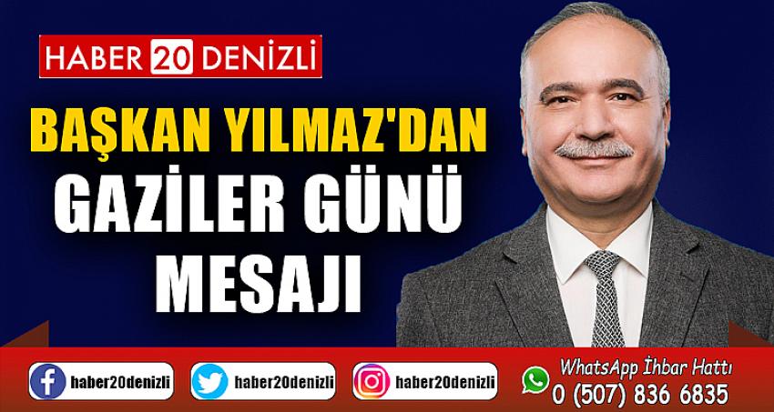 BAŞKAN YILMAZ'DAN GAZİLER GÜNÜ MESAJI