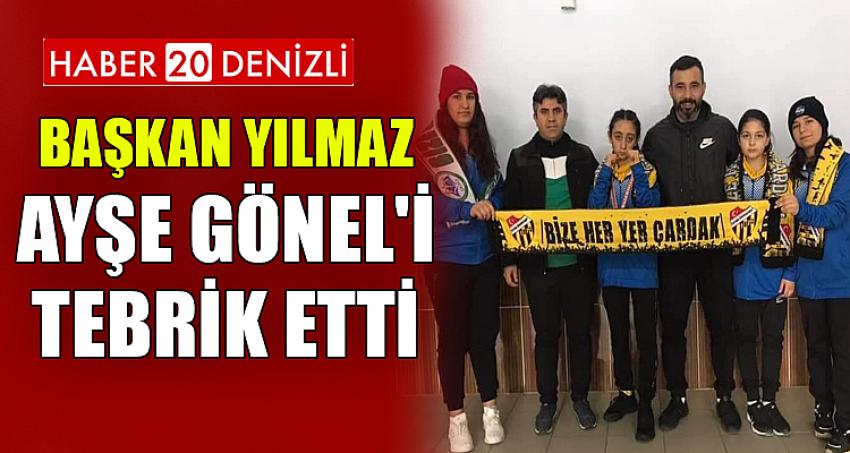 Başkan Yılmaz Ayşe Gönel'i Tebrik Etti