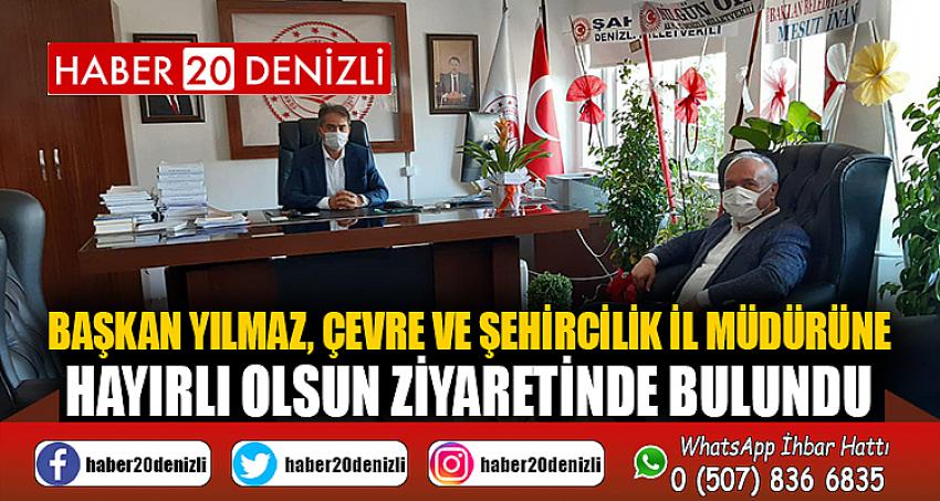 Başkan Yılmaz, Çevre ve Şehircilik İl Müdürüne Hayırlı Olsun Ziyaretinde Bulundu