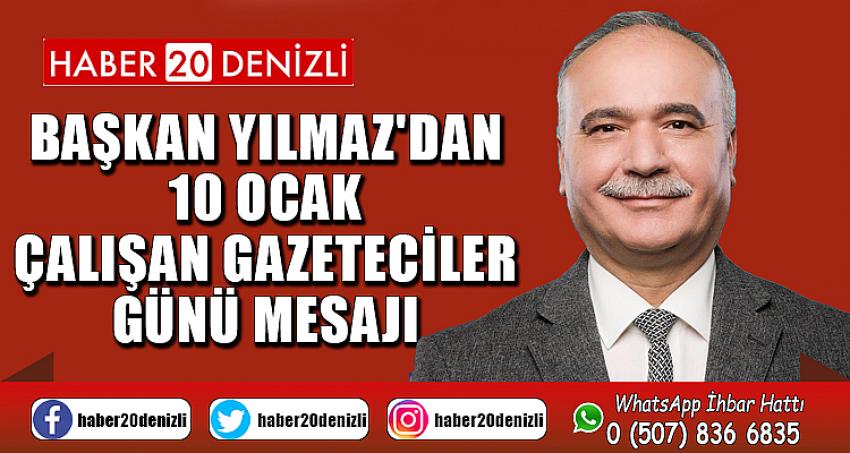 Başkan Yılmaz'dan 10 Ocak Çalışan Gazeteciler Günü Mesajı