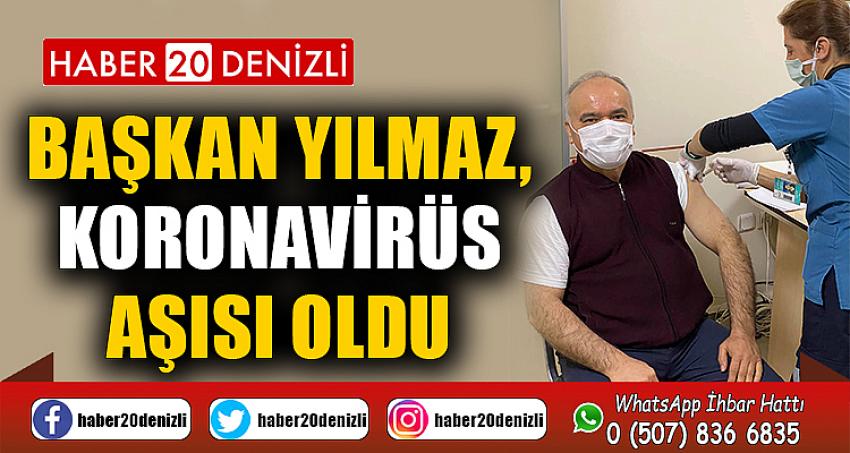 Başkan Yılmaz, Koronavirüs Aşısı Oldu