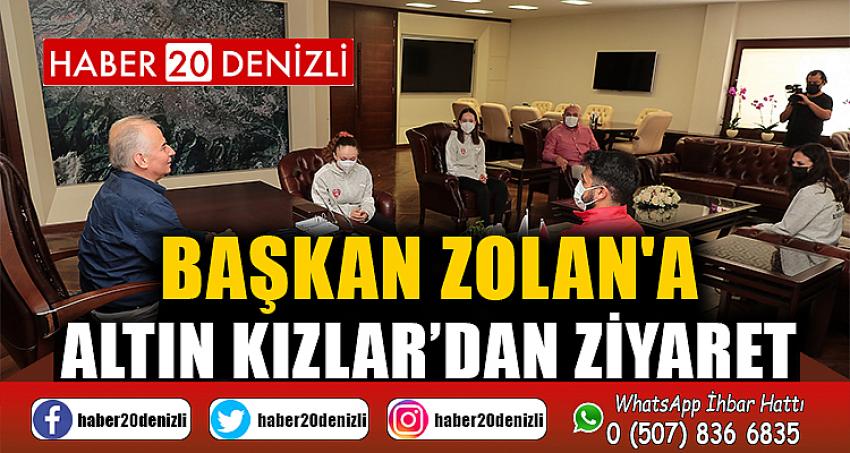 Başkan Zolan'a Altın kızlar’dan ziyaret