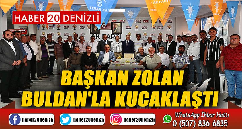 Başkan Zolan Buldan'la kucaklaştı