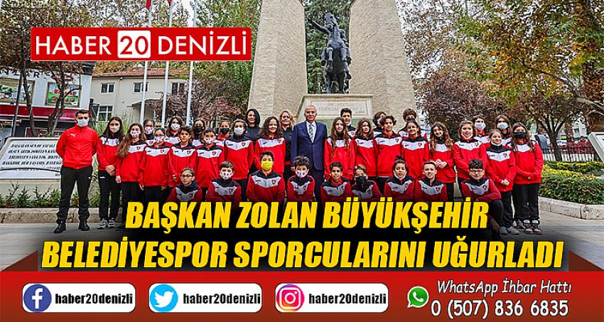 Başkan Zolan Büyükşehir Belediyespor sporcularını uğurladı