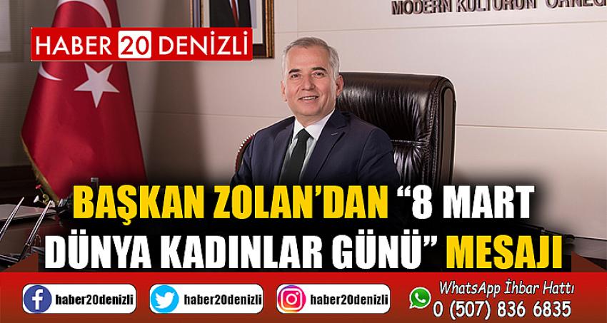 Başkan Zolan’dan “8 Mart Dünya Kadınlar Günü” mesajı