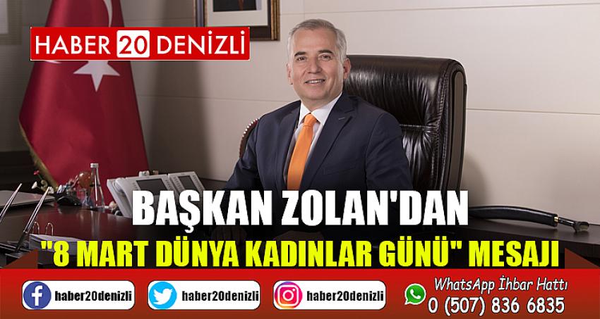 Başkan Zolan'dan "8 Mart Dünya Kadınlar Günü" mesajı