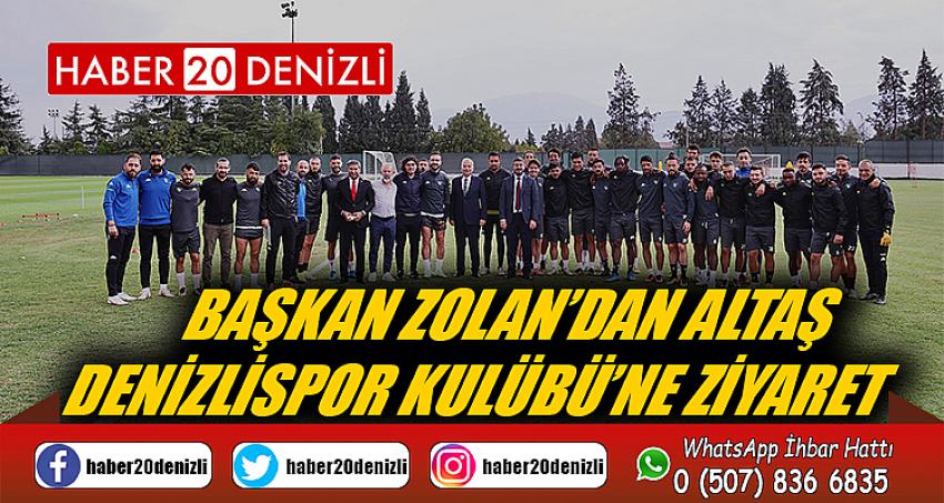 Başkan Zolan’dan Altaş Denizlispor Kulübü’ne ziyaret