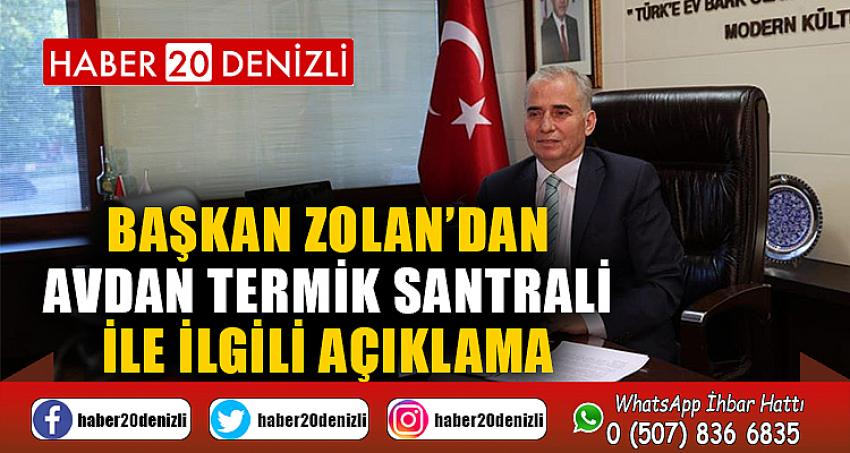 Başkan Zolan’dan Avdan Termik Santrali ile ilgili açıklama