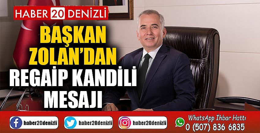 Başkan Zolan’dan Regaip Kandili mesajı