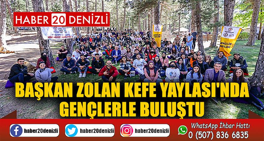 Başkan Zolan Kefe Yaylası'nda gençlerle buluştu