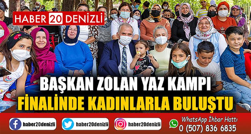 Başkan Zolan yaz kampı finalinde kadınlarla buluştu