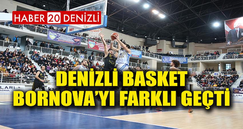 DENİZLİ BASKET BORNOVA’YI FARKLI GEÇTİ