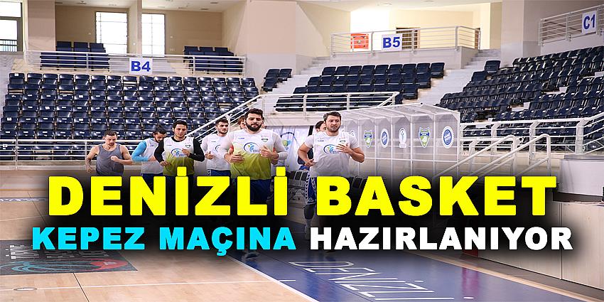 DENİZLİ BASKET KEPEZ MAÇINA HAZIRLANIYOR