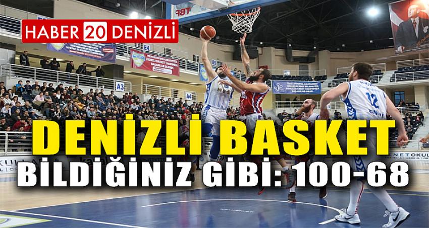DENİZLİ BASKET BİLDİĞİNİZ GİBİ: 100-68