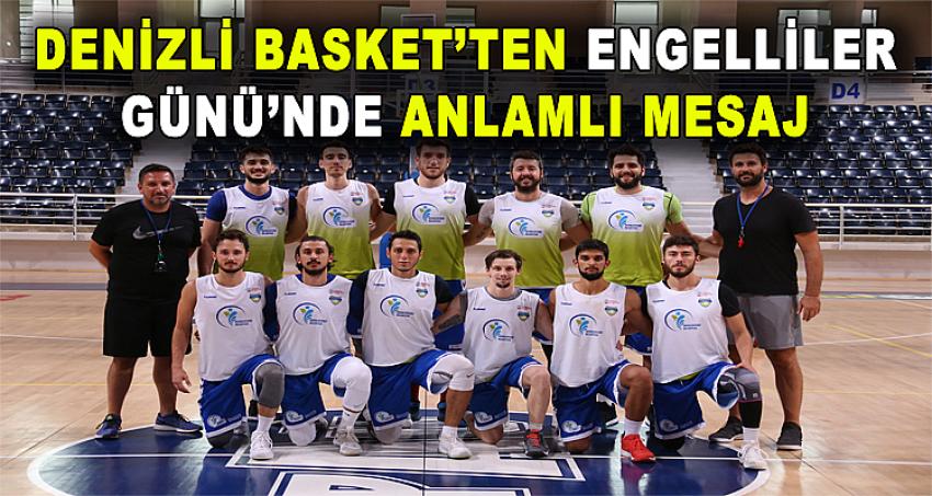 DENİZLİ BASKET’TEN ENGELLİLER GÜNÜ’NDE ANLAMLI MESAJ