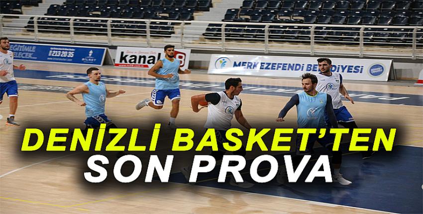 DENİZLİ BASKET’TEN SON PROVA